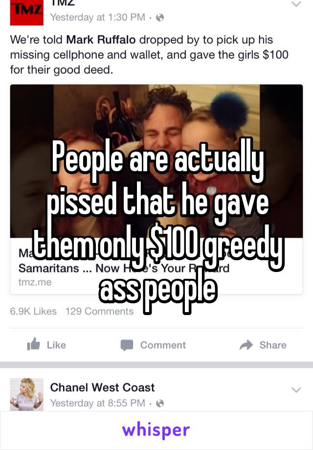 People are actually pissed that he gave them only $100 greedy ass people