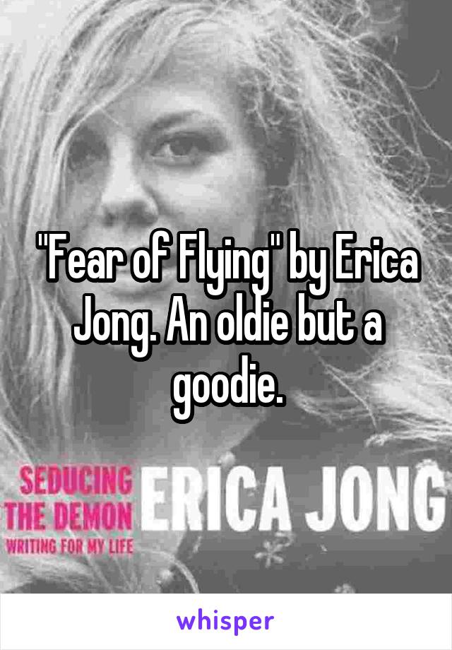 "Fear of Flying" by Erica Jong. An oldie but a goodie.