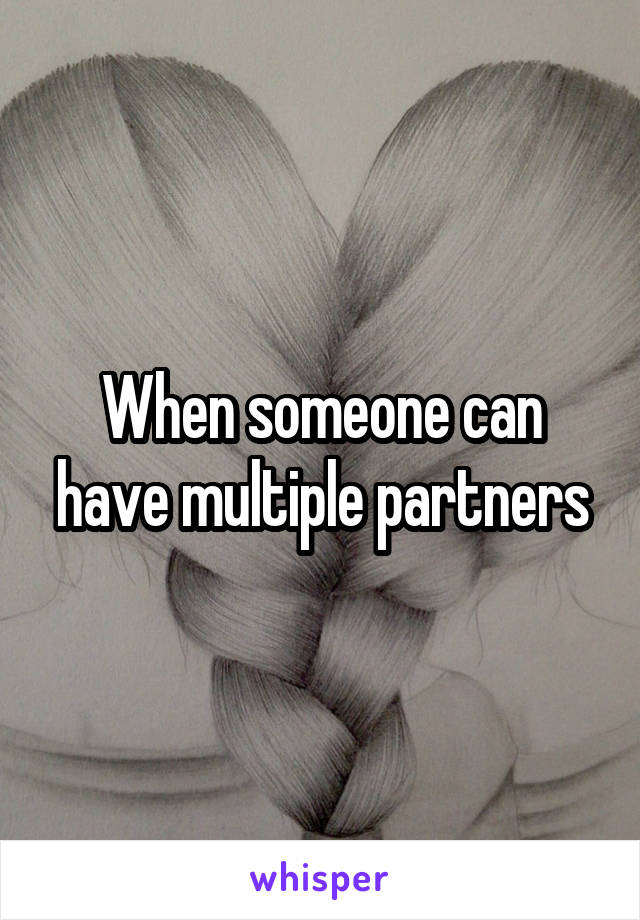 When someone can have multiple partners