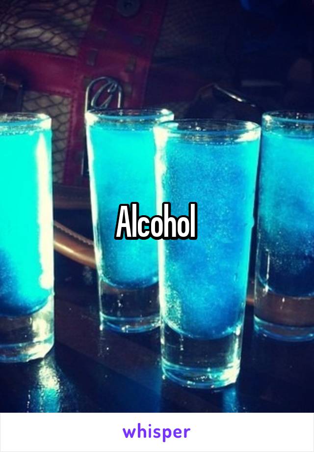 Alcohol 