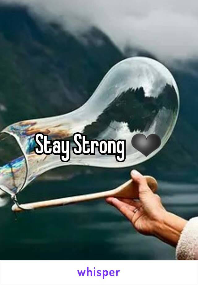 Stay Strong ❤