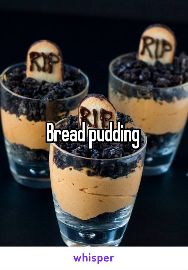 Bread pudding 