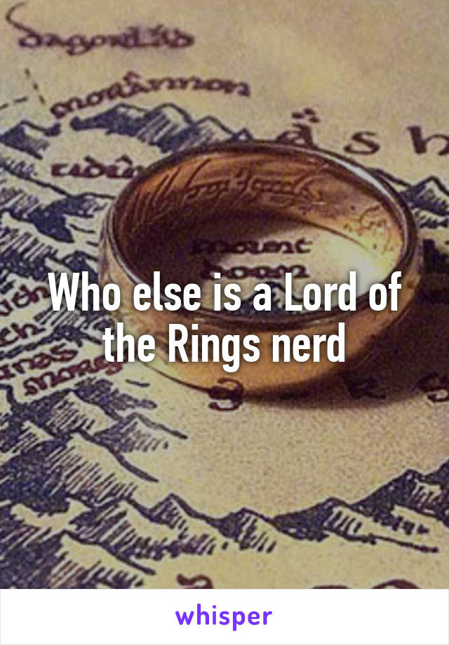 Who else is a Lord of the Rings nerd