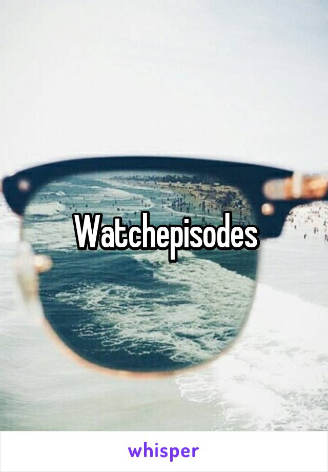 Watchepisodes