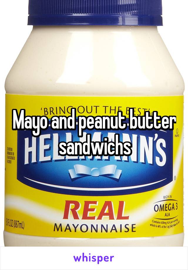 Mayo and peanut butter sandwichs