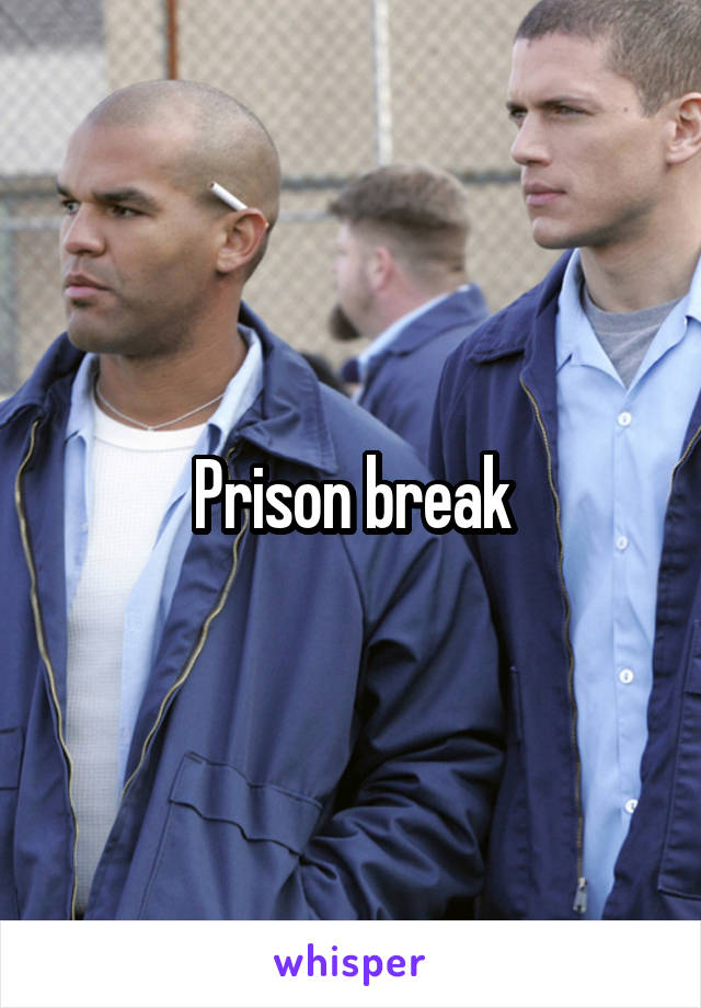 Prison break