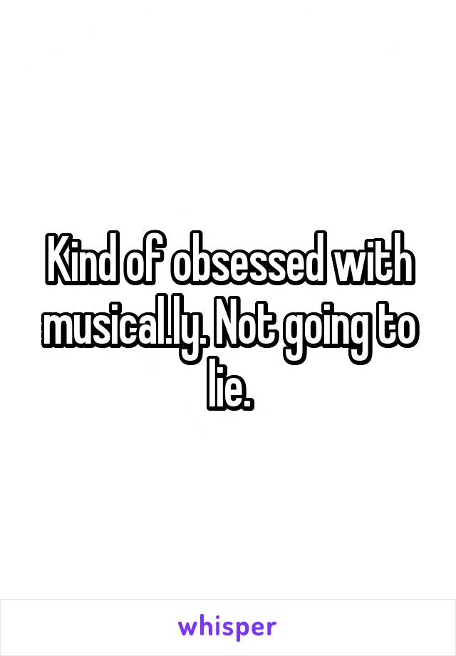 Kind of obsessed with musical.ly. Not going to lie.