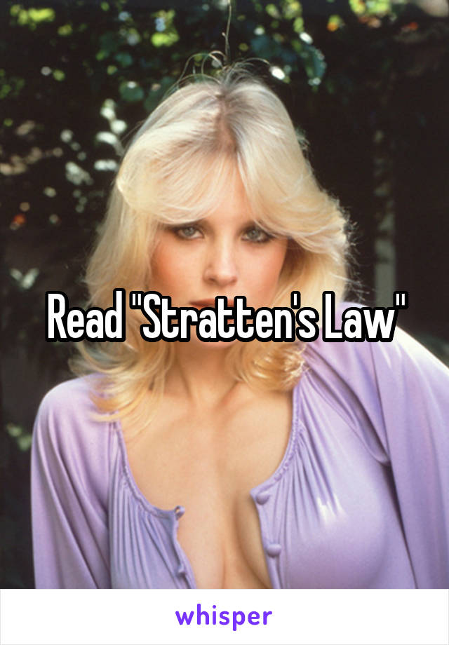 Read "Stratten's Law"