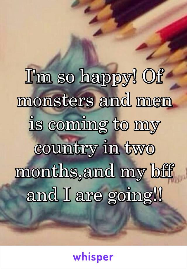 I'm so happy! Of monsters and men is coming to my country in two months,and my bff and I are going!!