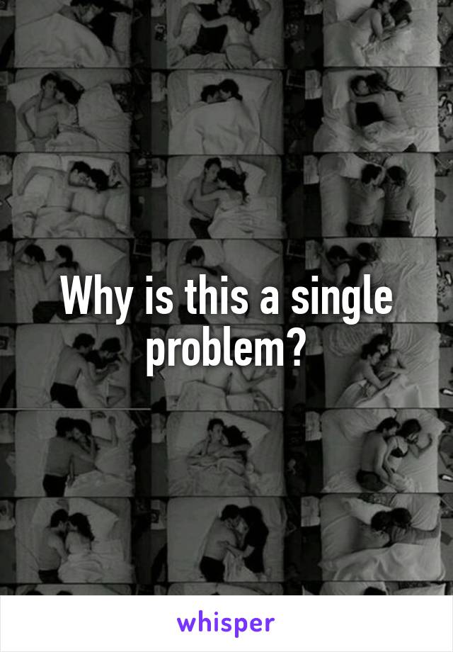Why is this a single problem?