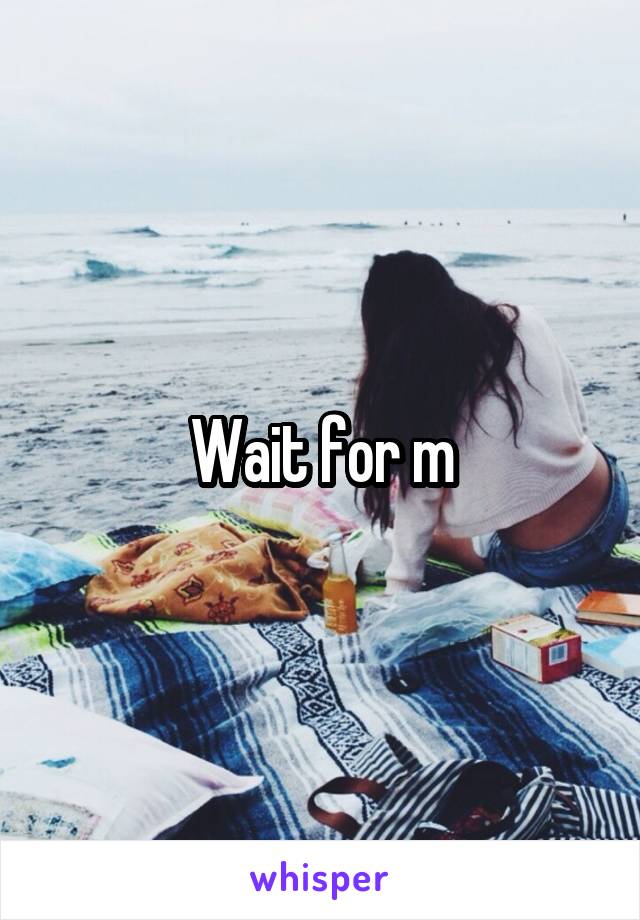 Wait for m