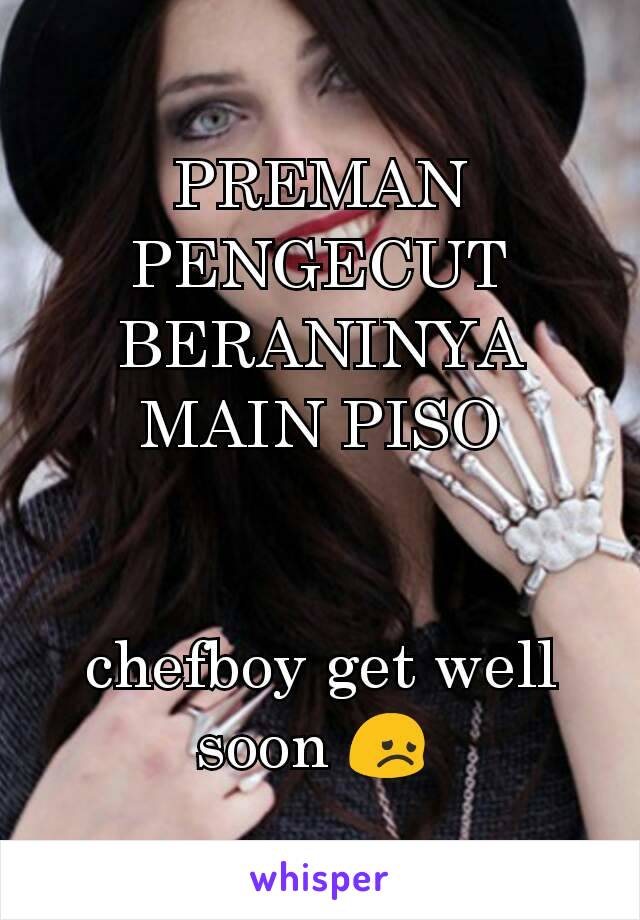 PREMAN PENGECUT BERANINYA MAIN PISO


chefboy get well soon 😞 