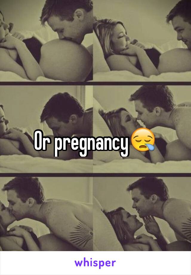 Or pregnancy😪