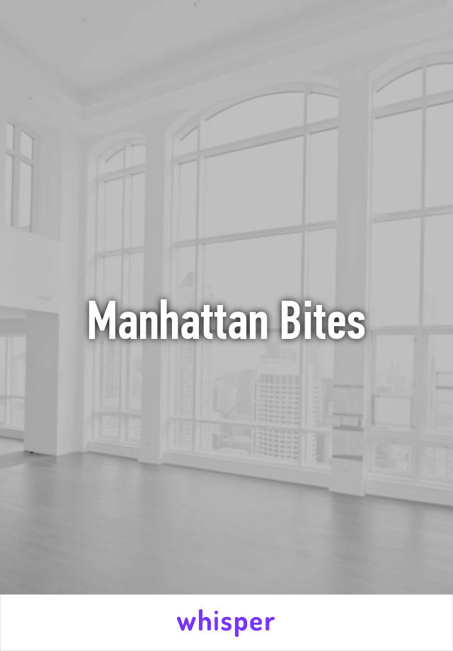 Manhattan Bites