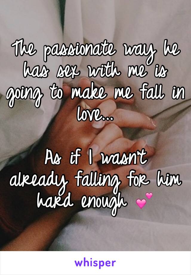 The passionate way he has sex with me is going to make me fall in love...

As if I wasn't
already falling for him hard enough 💕
