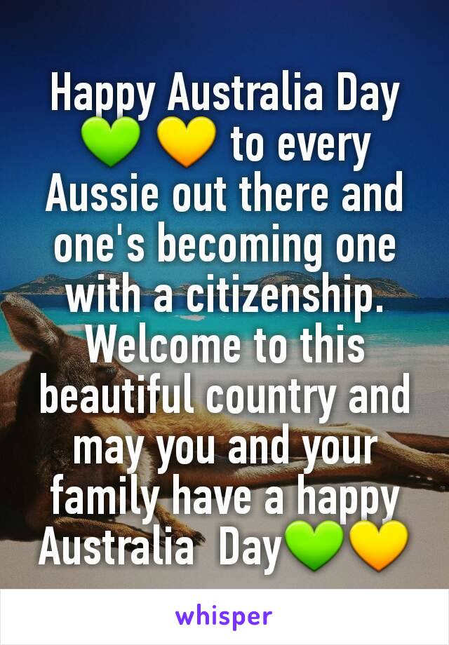 Happy Australia Day 💚 💛 to every Aussie out there and one's becoming one with a citizenship.
Welcome to this beautiful country and may you and your family have a happy Australia  Day💚💛