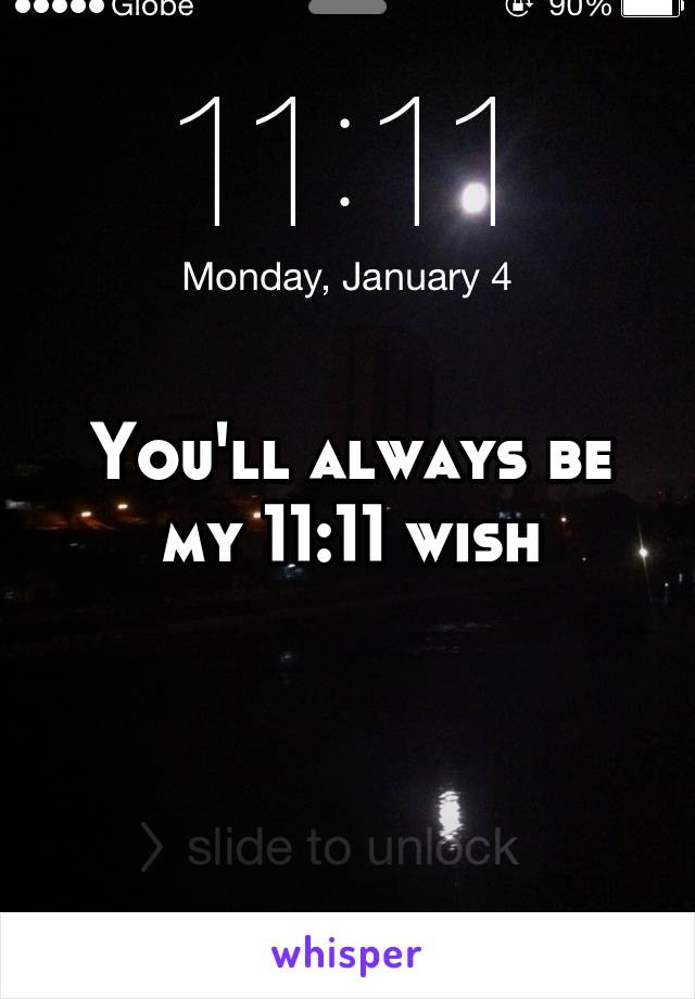 You'll always be my 11:11 wish