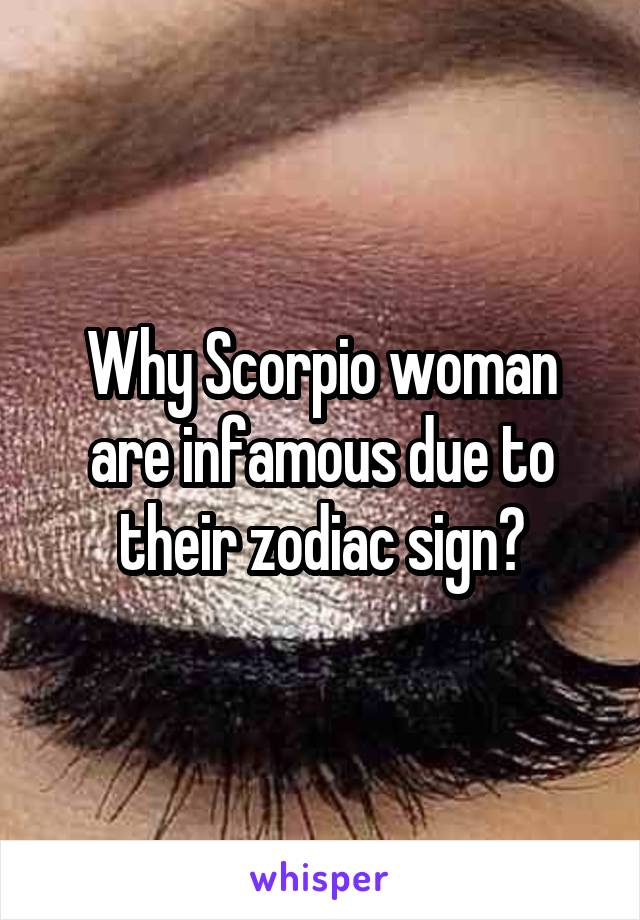 Why Scorpio woman are infamous due to their zodiac sign?