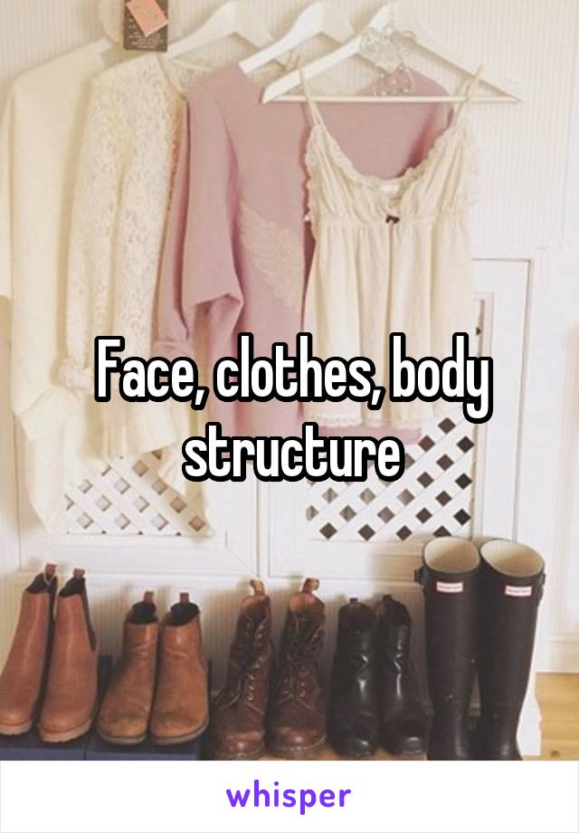 Face, clothes, body structure