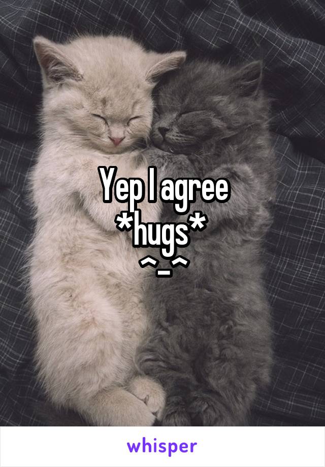 Yep I agree
*hugs* 
^-^