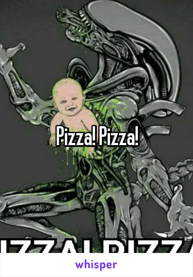 Pizza! Pizza!