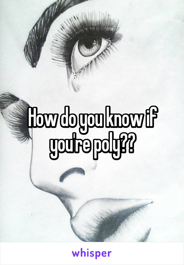 How do you know if you're poly??