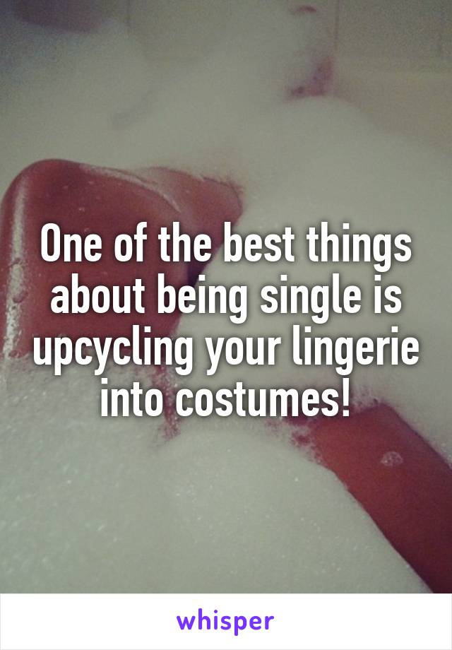 One of the best things about being single is upcycling your lingerie into costumes!