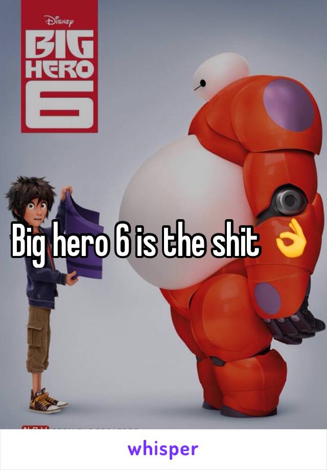 Big hero 6 is the shit 👌