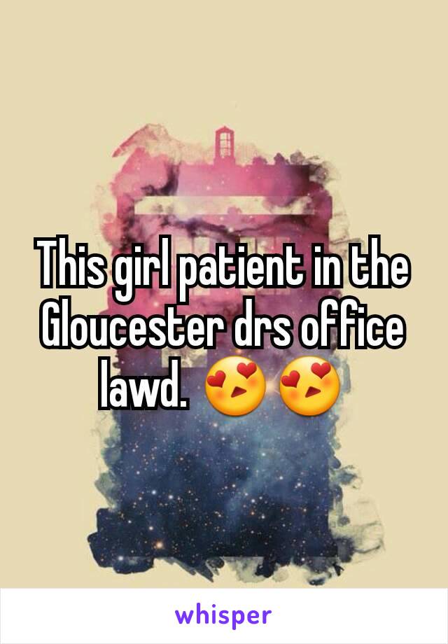 This girl patient in the Gloucester drs office lawd. 😍😍