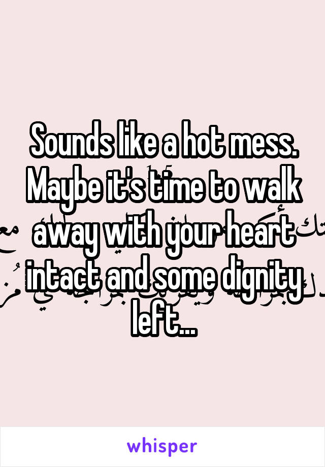 Sounds like a hot mess. Maybe it's time to walk away with your heart intact and some dignity left...