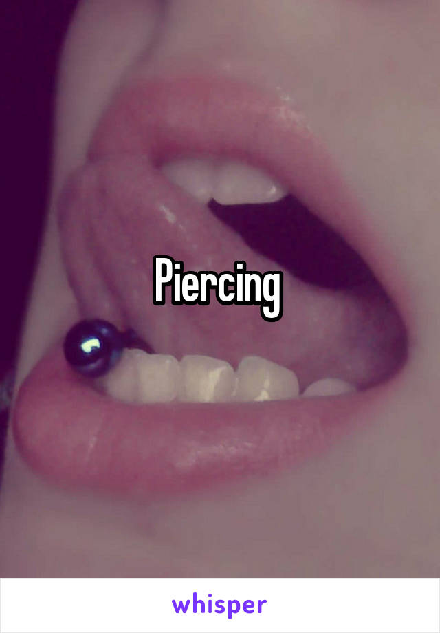 Piercing 
