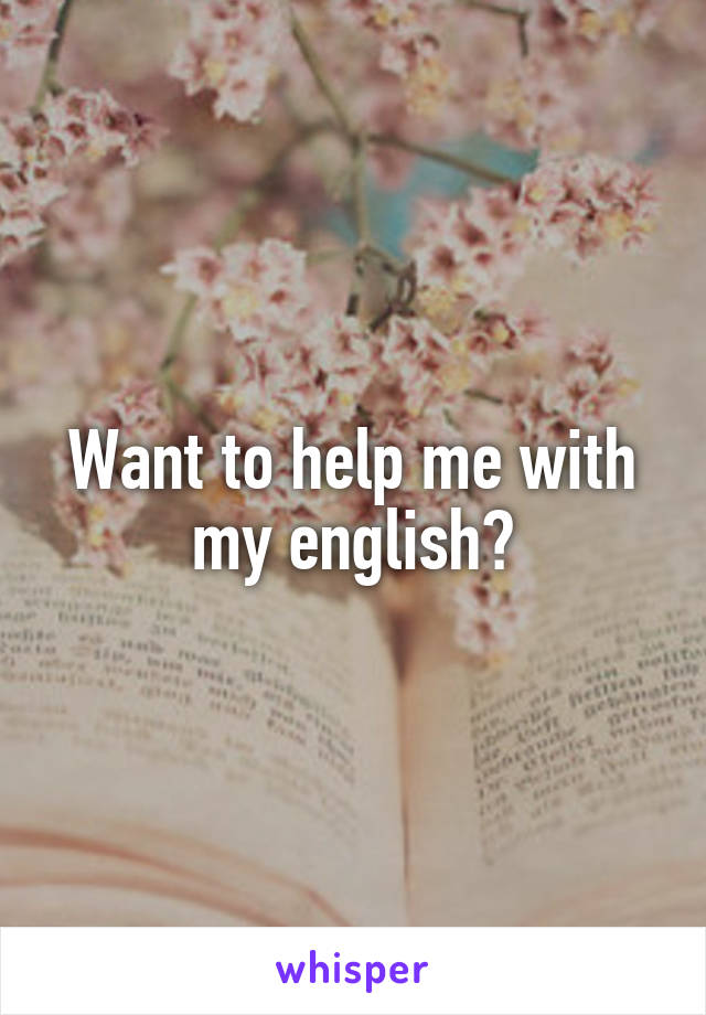 Want to help me with my english?
