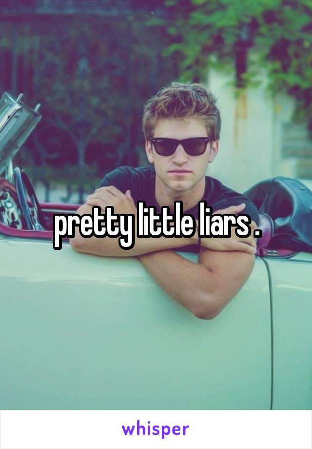 pretty little liars .