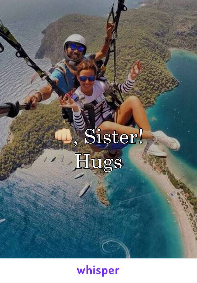 👊🏼, Sister!
Hugs