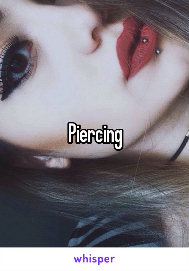 Piercing