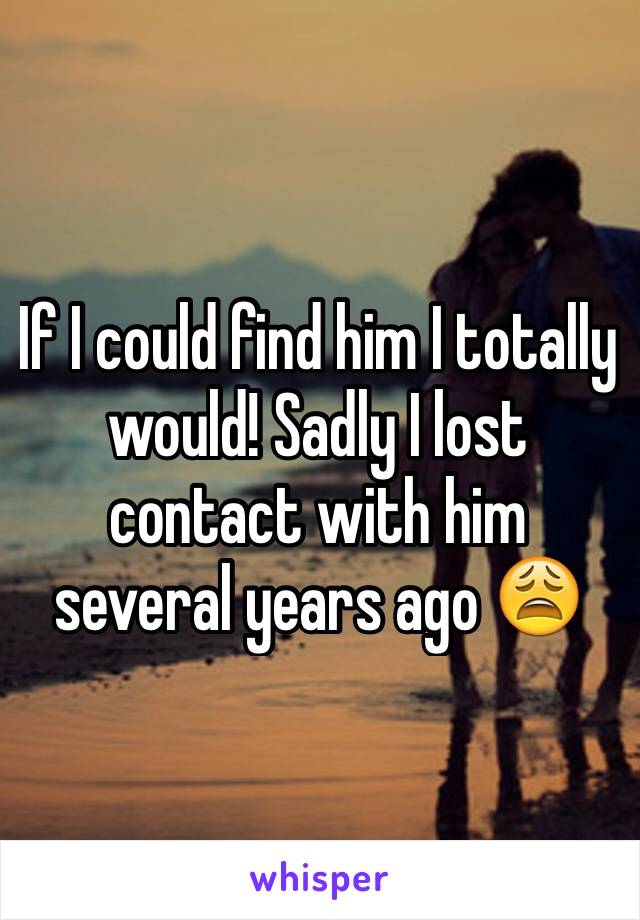 If I could find him I totally would! Sadly I lost contact with him several years ago 😩