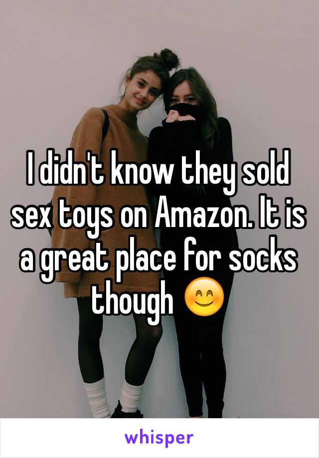I didn't know they sold sex toys on Amazon. It is a great place for socks though 😊