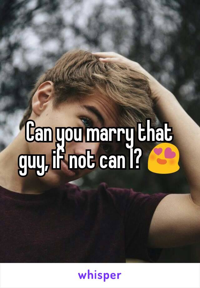 Can you marry that guy, if not can I? 😍