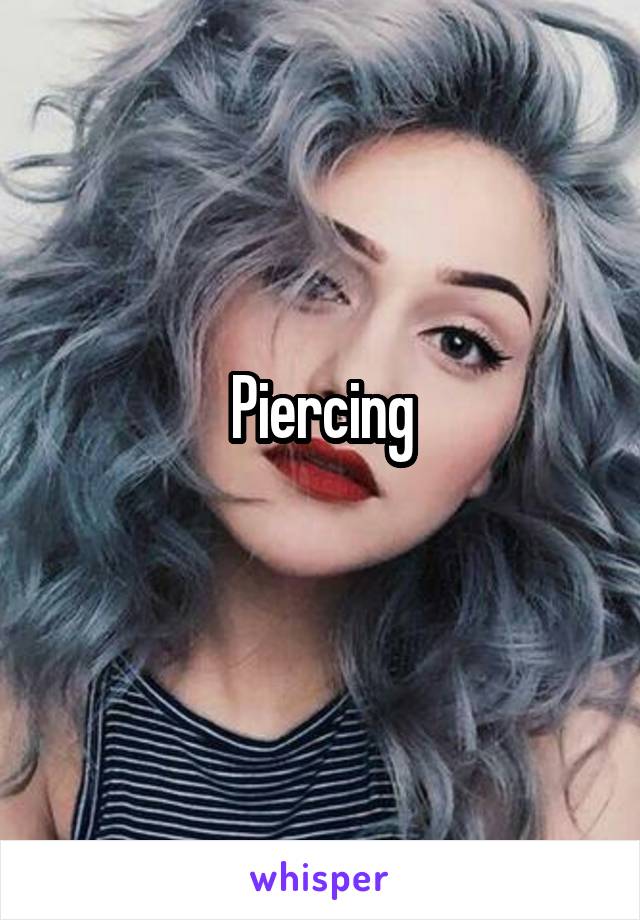 Piercing
