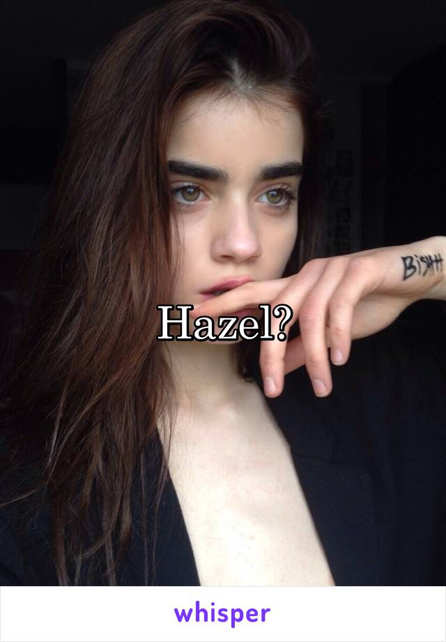 Hazel?