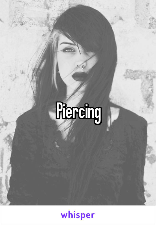 Piercing