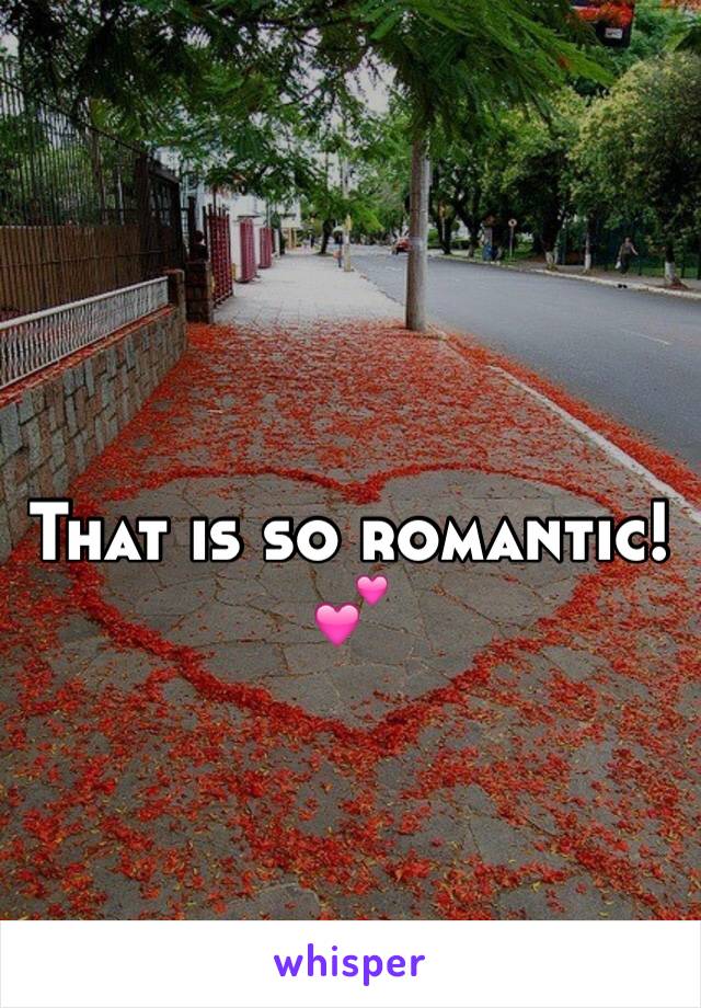 That is so romantic!💕