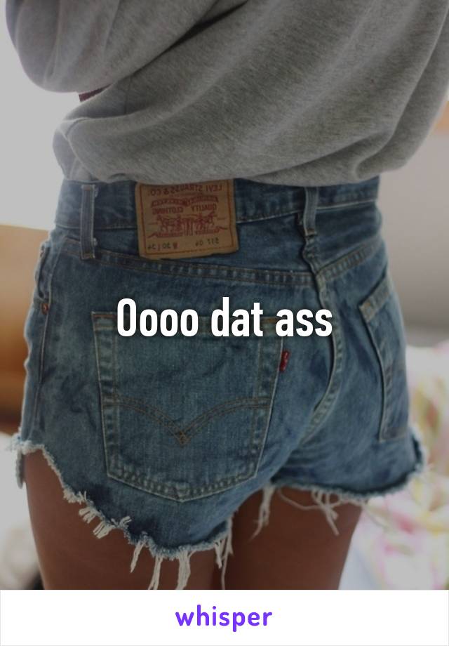 Oooo dat ass