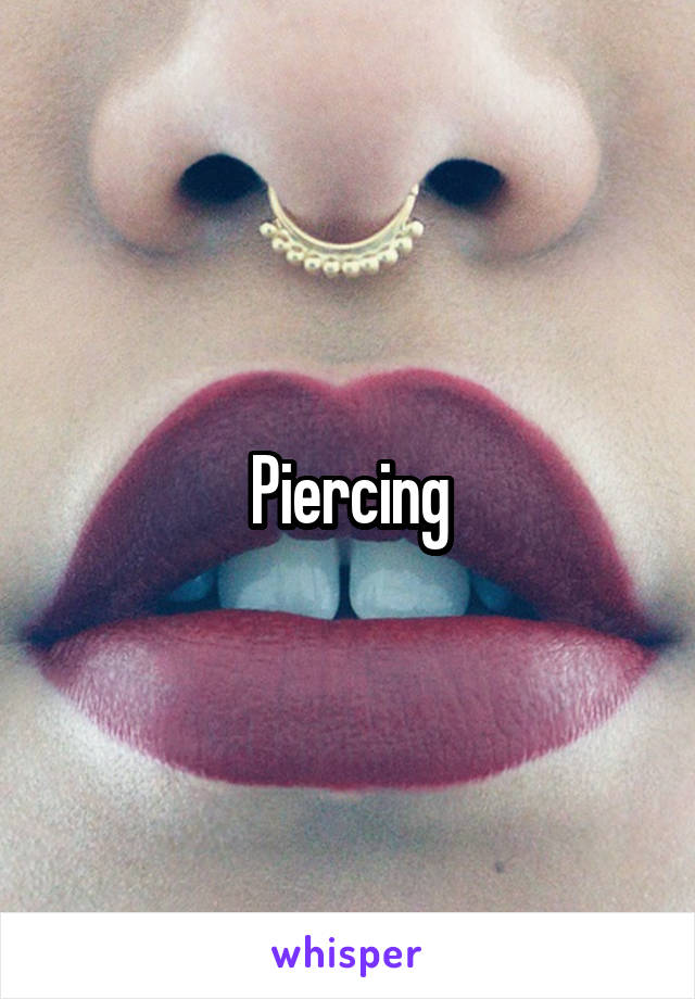 Piercing