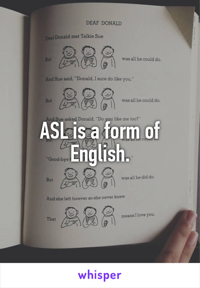 ASL is a form of English.