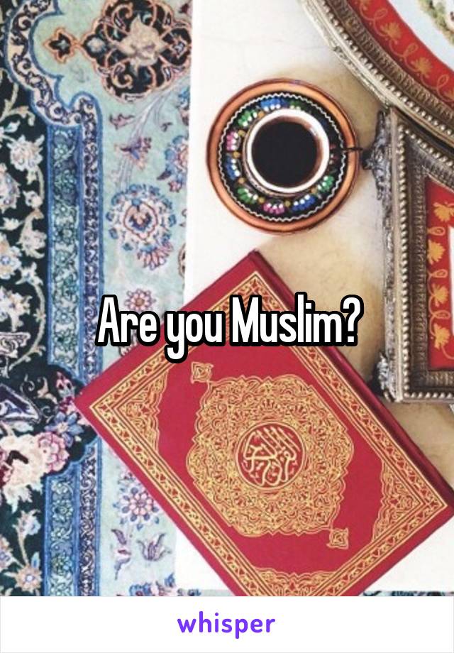 Are you Muslim?