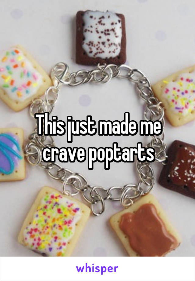 This just made me crave poptarts