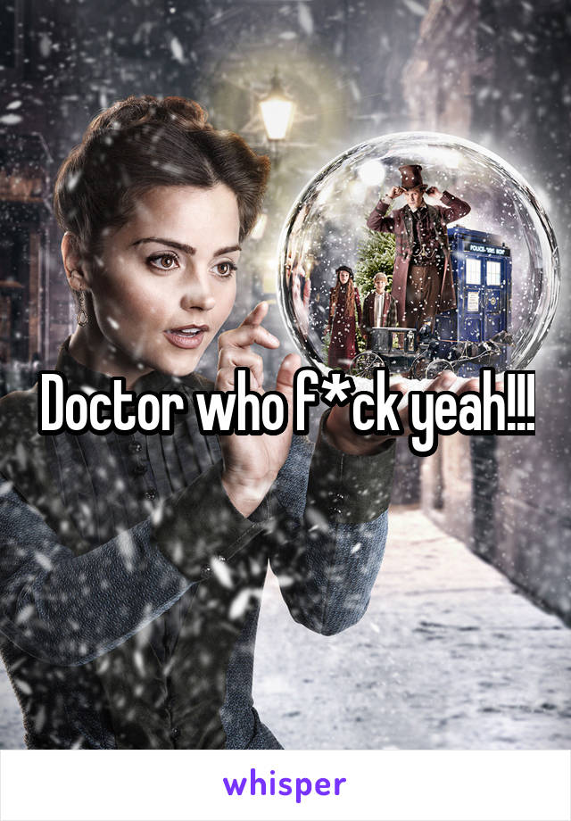 Doctor who f*ck yeah!!!