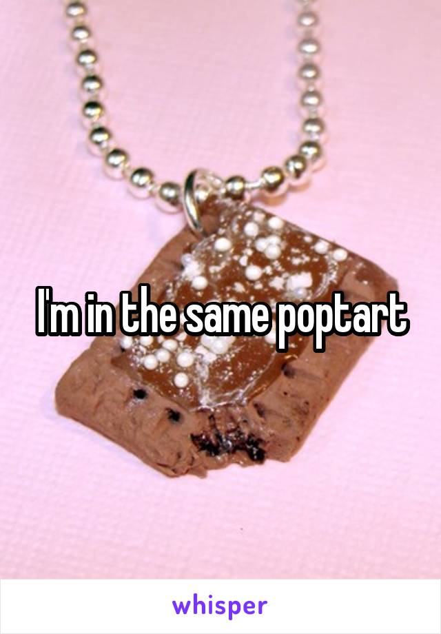 I'm in the same poptart