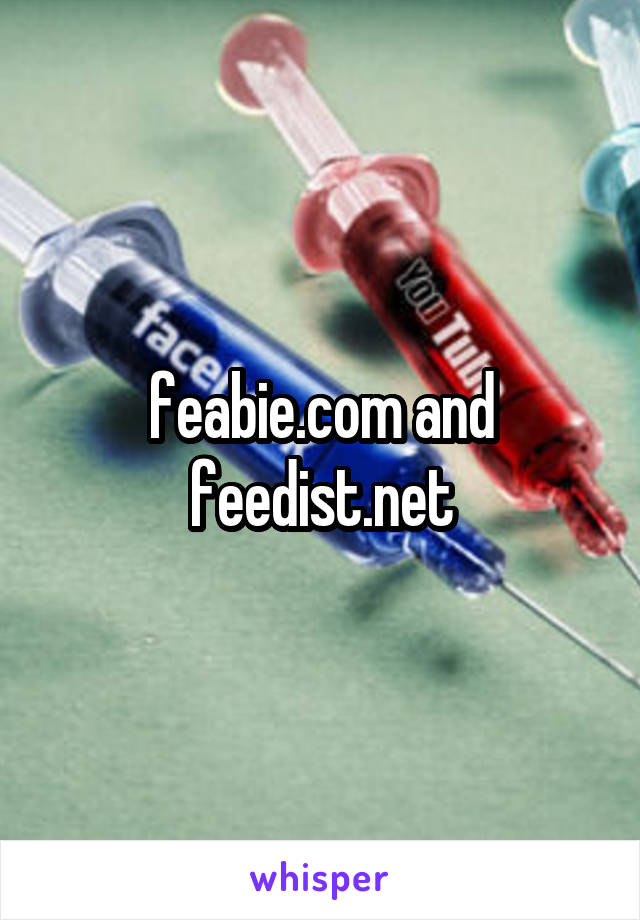 feabie.com and feedist.net